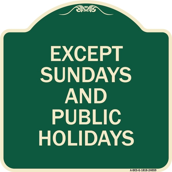 Except Sundays and Holidays Supplementary Heavy-Gauge Aluminum Sign, 18" L, 18" H, G-1818-24059